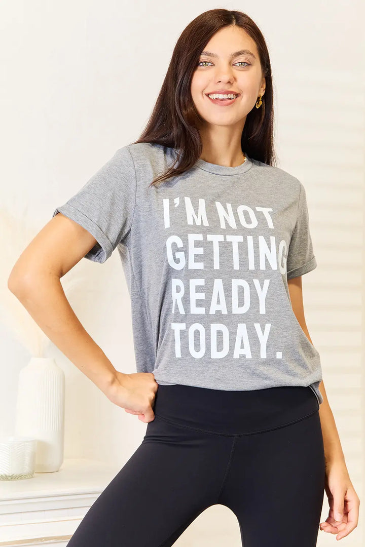 Simply Love 'I'm Not Getting Ready Today' T-Shirt